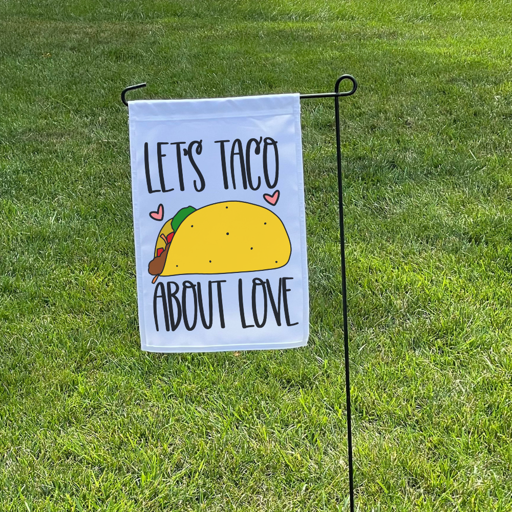 Let's Taco About Love | Garden Flag - Dream Maker Pins