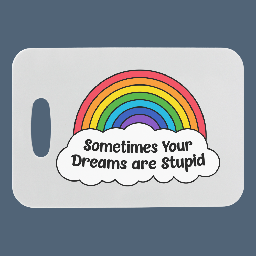 Sometimes Your Dreams Are Stupid  | Customizable Luggage Tag | Bag Tag - Dream Maker Pins