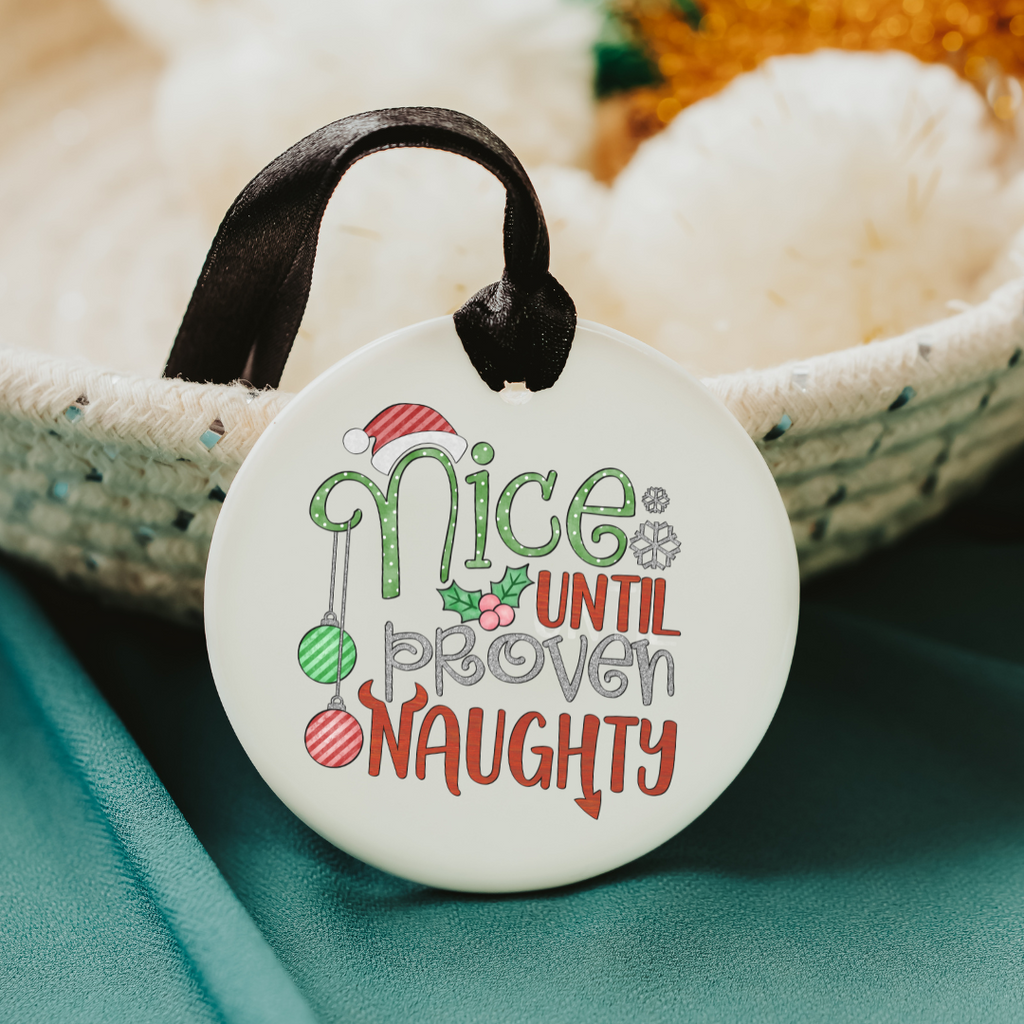Nice Until Proven Naughty Funny Christmas Ornament - Dream Maker Pins