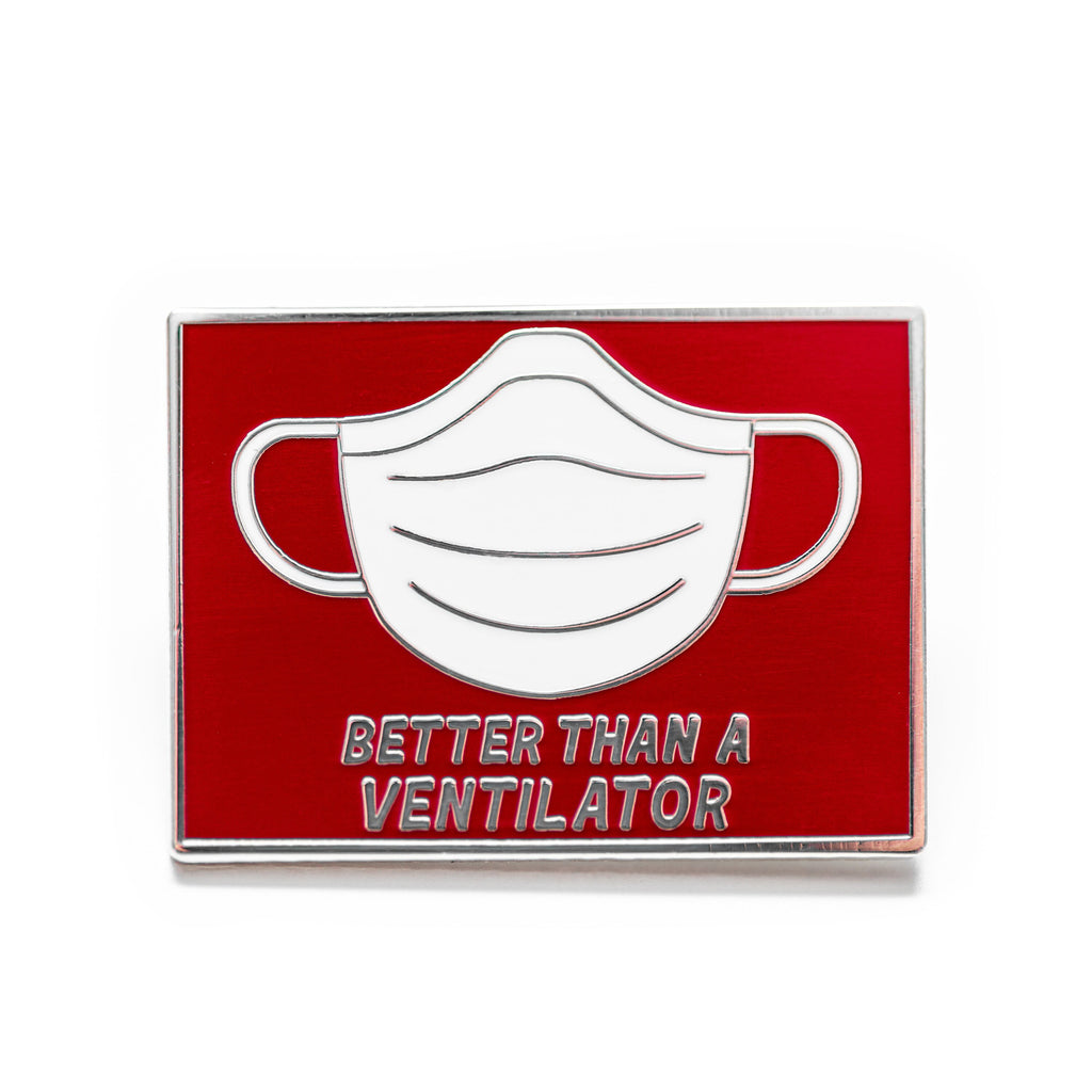 Better Than a Ventilator Enamel Pin - A Collectable from the 2020 - Dream Maker Pins