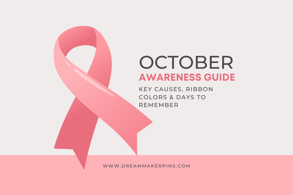 October Awareness Guide banner featuring a large pink ribbon symbol with text highlighting key causes, ribbon colors, and important days to remember from Dream Maker Pins.