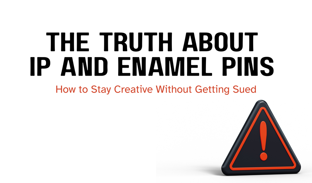 Black text with THE TRUTH ABOUT IP AND ENAMEL PINS and under in in a reddish color How to Stay Creative Without Getting Sued and a warning symbol of a reddish ! in a black triangle outlined with the same reddish color