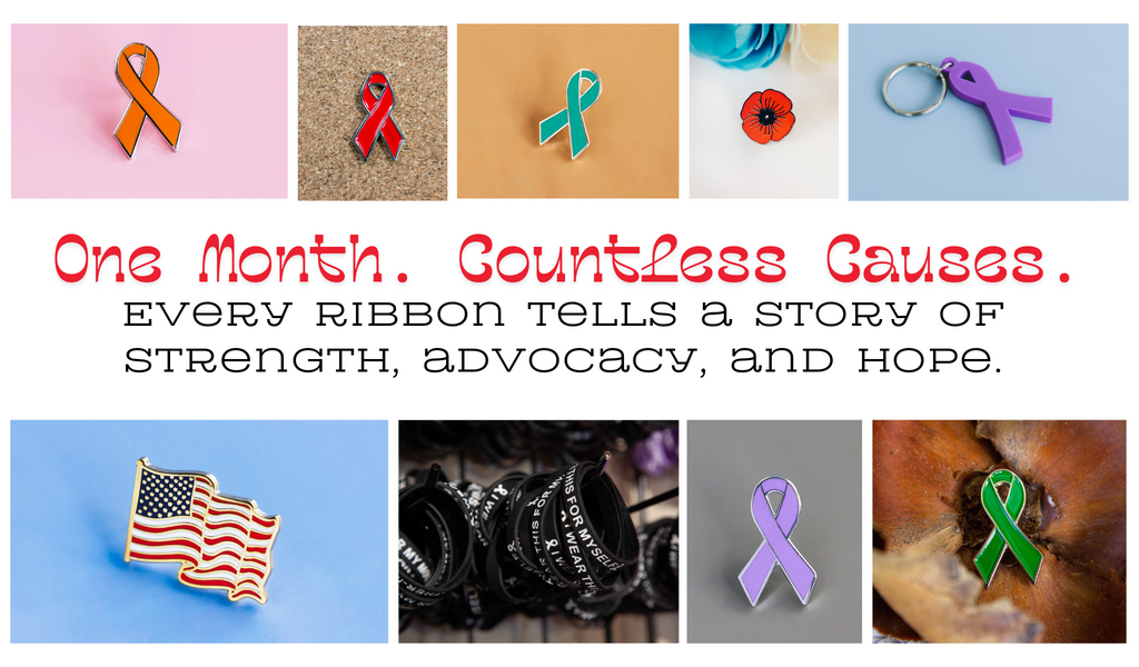 Collage of awareness ribbon pins and wristbands in multiple colors, including orange, red, teal, purple, green, black, and an American flag pin. Text reads: “One Month. Countless Causes. Every ribbon tells a story of strength, advocacy, and hope.”