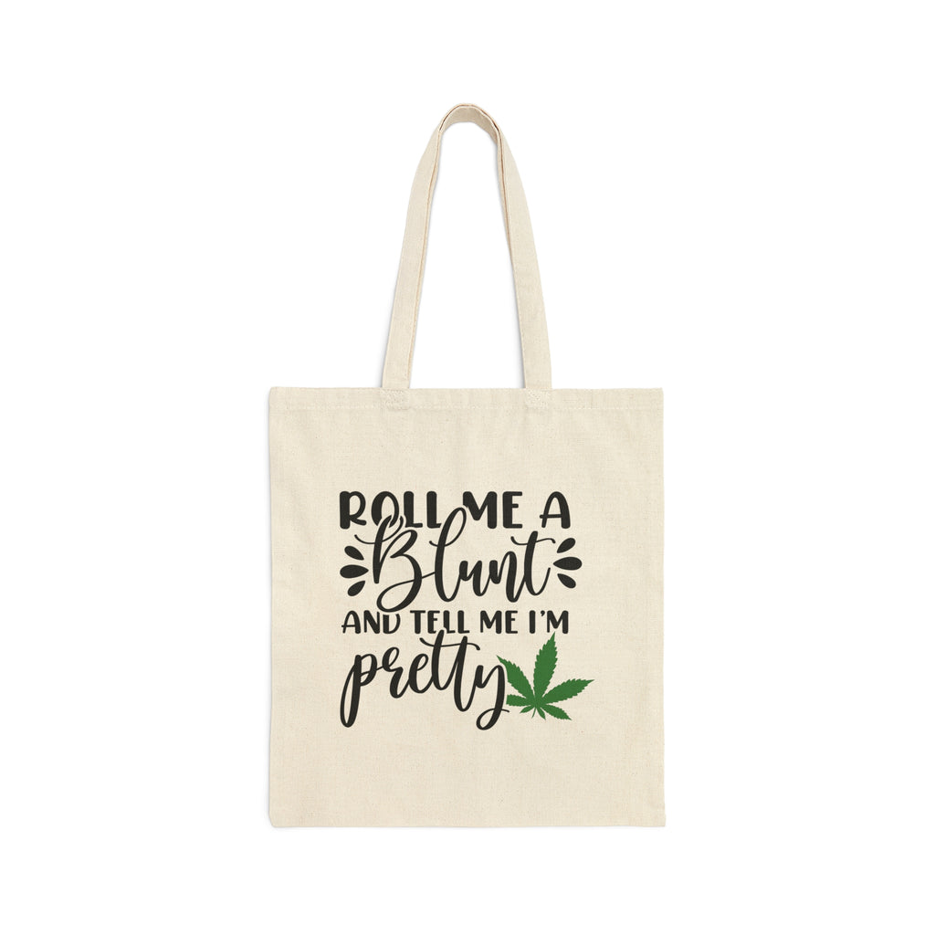 Me a Blunt and Tell Me I'm Pretty | 420 Themed Reusable Cotton Canvas Tote Bag - Dream Maker Pins
