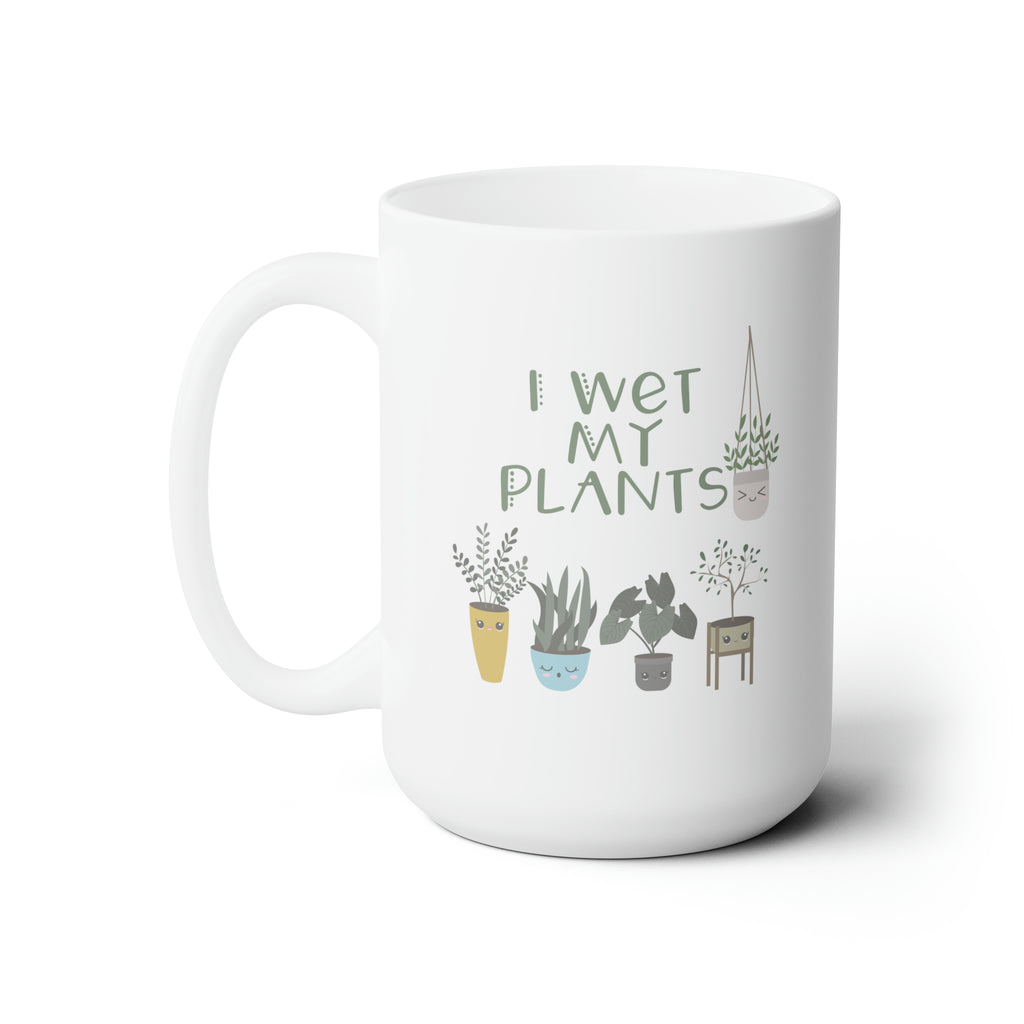 I Wet My Plants | Ceramic Mug 15oz - Dream Maker Pins