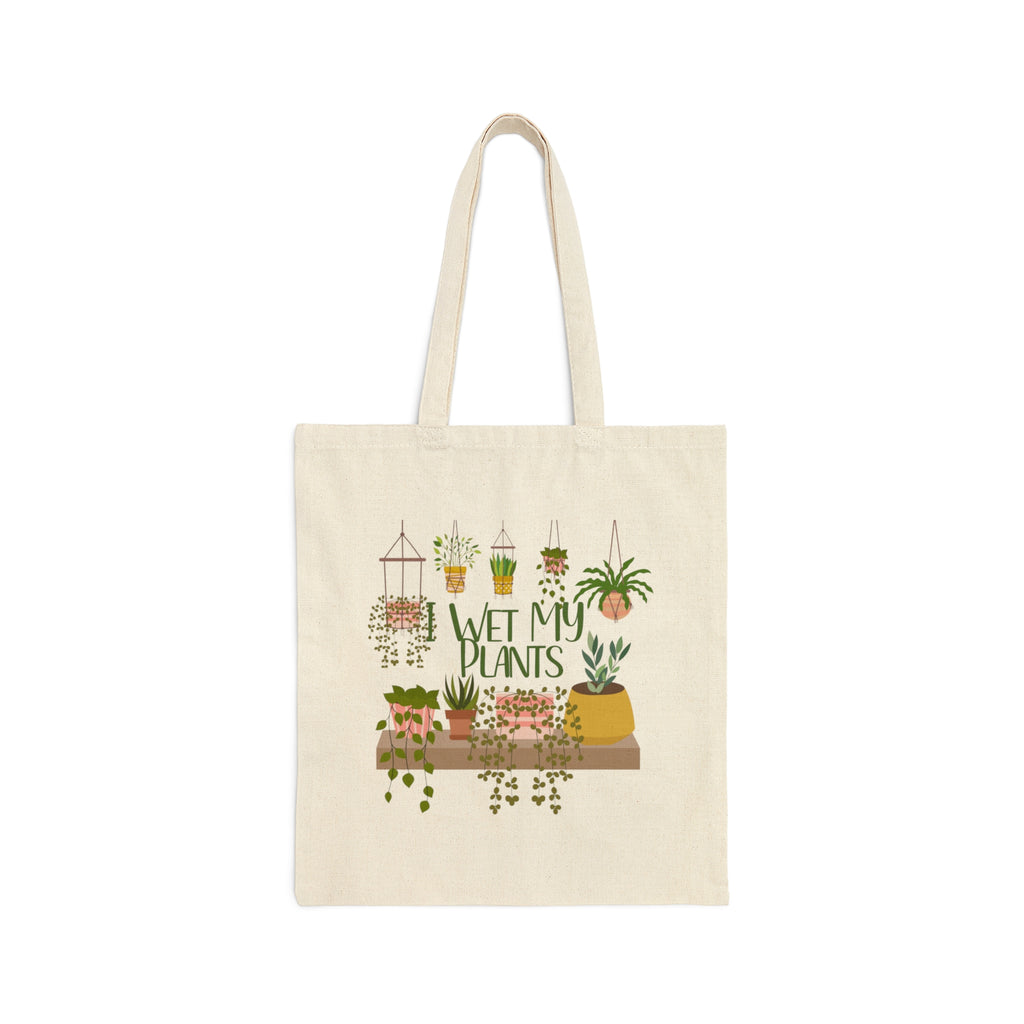 I Wet My Plants | Plant Room Themed Reusable Cotton Canvas Tote Bag - Dream Maker Pins