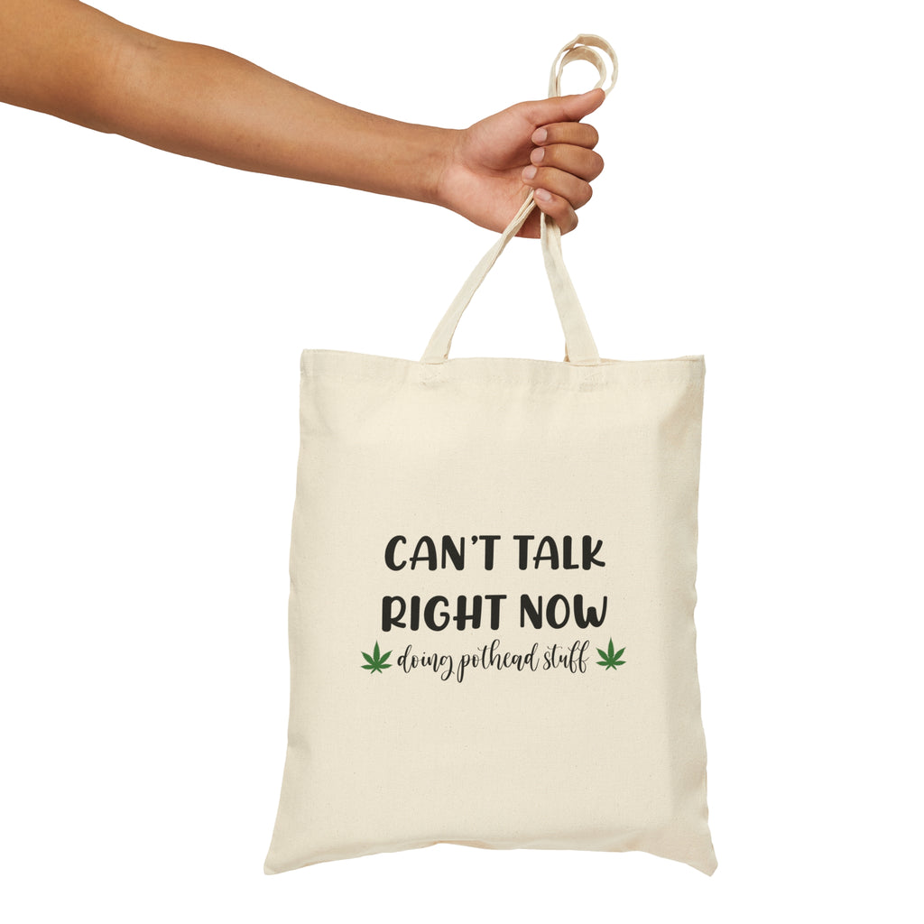 Can't Talk Right Now, I'm Doing Pot Head Stuff | 420 Themed Reusable Cotton Canvas Tote Bag - Dream Maker Pins