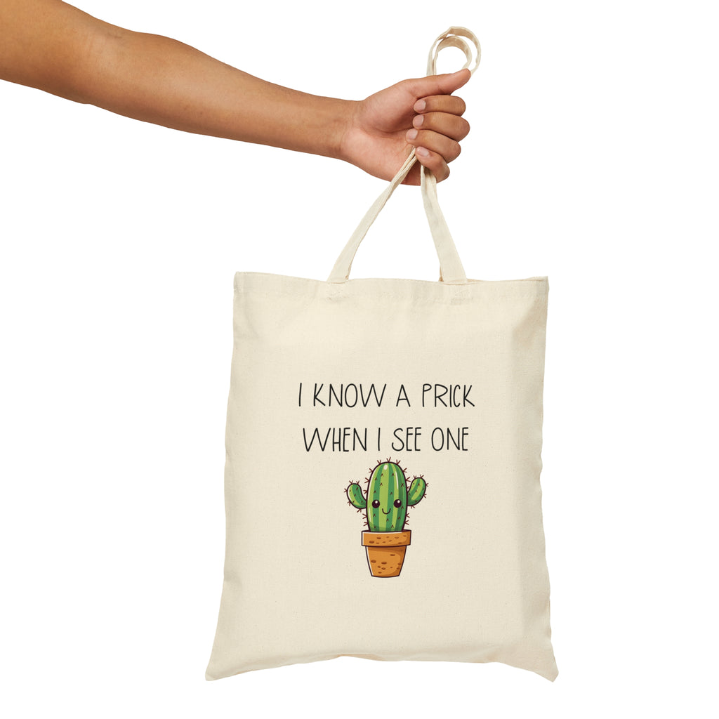 I Know a Prick When I See One | Cotton Canvas Tote Bag - Dream Maker Pins