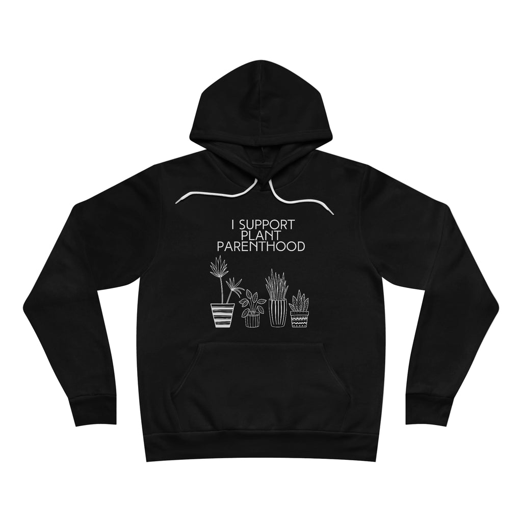 I Support Plant Parenthood | Unisex Sponge Fleece Pullover Hoodie - Dream Maker Pins
