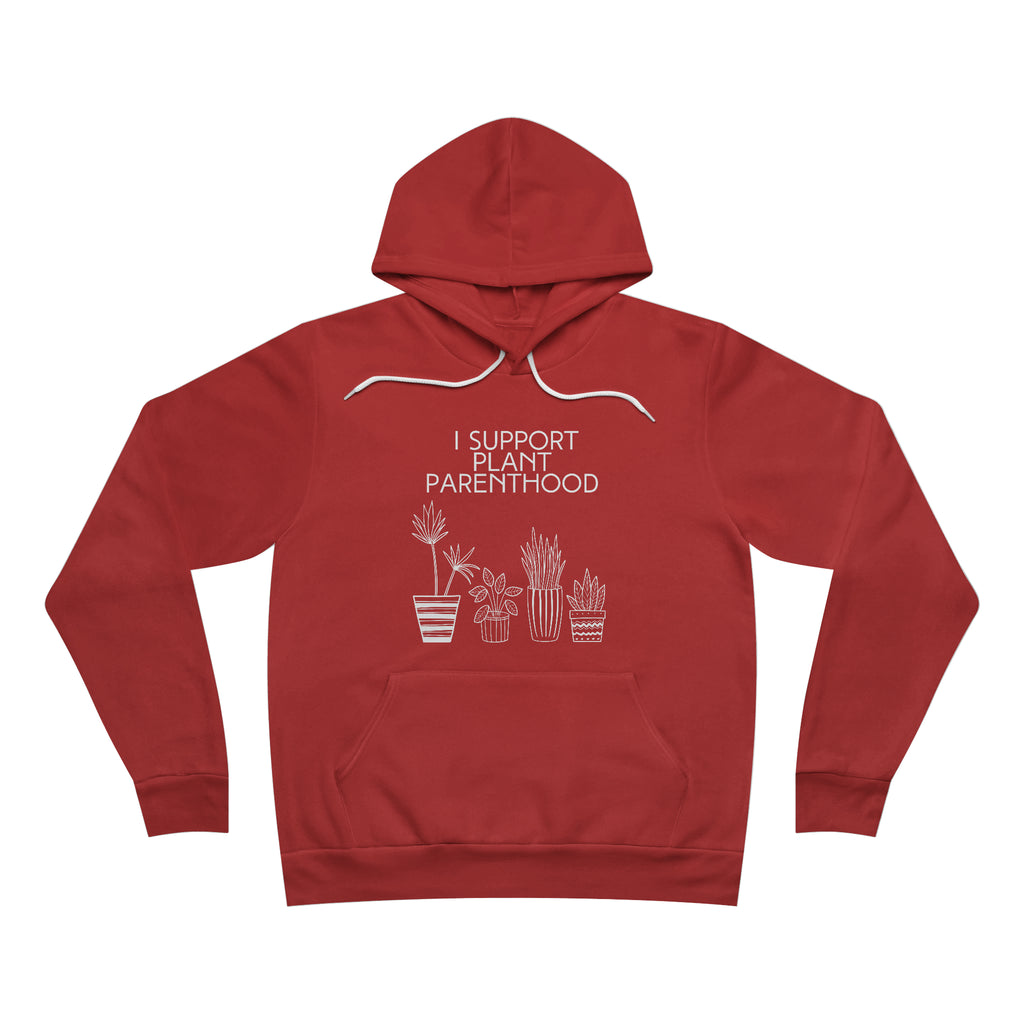 I Support Plant Parenthood | Unisex Sponge Fleece Pullover Hoodie - Dream Maker Pins