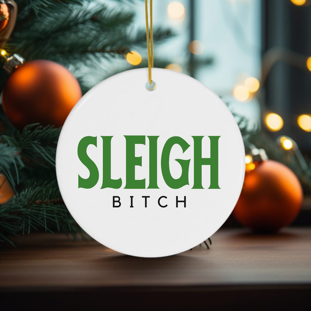Sleigh Bitch Ceramic Christmas Ornament - Dream Maker Pins