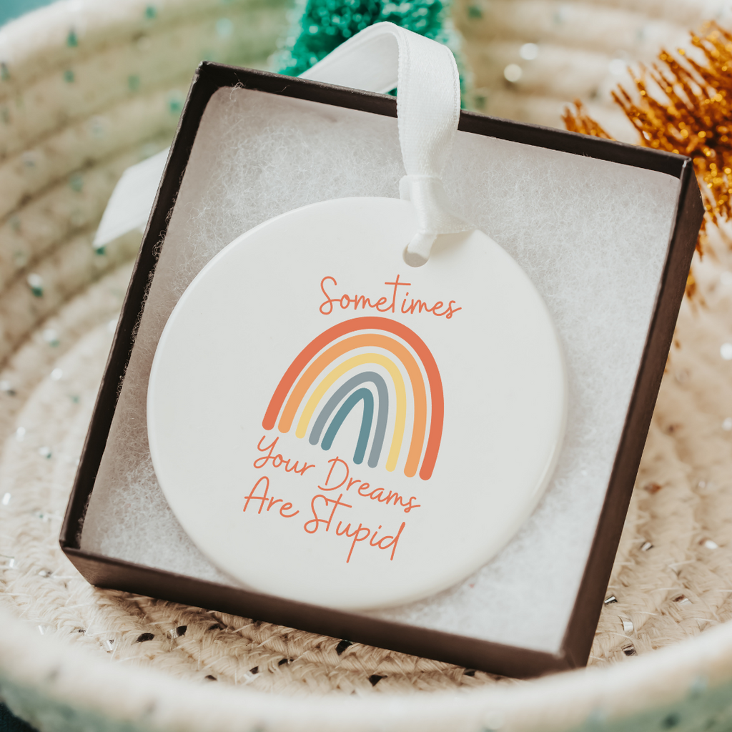 Sometimes Your Dreams Are Stupid Christmas Ornament - Dream Maker Pins