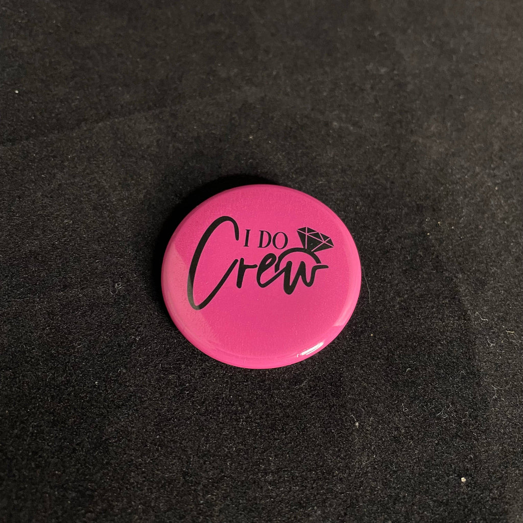 I Do Crew Button - Dream Maker Pins